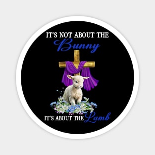 It's Not The Bunny It's About The Lamb Easter Christ Cross Magnet